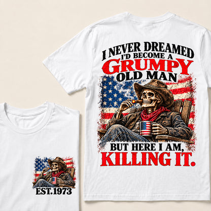 I Never Dreamed I’d Become a Grumpy Old Man But Here I Am Killing It – Custom EST.Year Cowboy Skull & Cigar T-Shirt