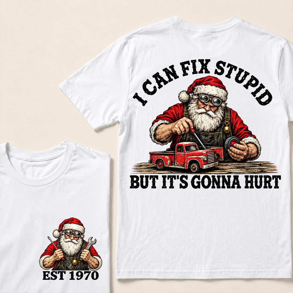 I Can Fix Stupid But It’s Gonna Hurt – Custom EST. Year Santa Mechanic & Vintage Truck Christmas T-Shirt