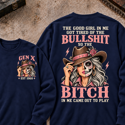 EST.Year The Good Girl in Me Got Tired of the Bullshit So the Bitch in Me Came Out to Play Cowgirl Skull Vintage Graphic Sweatshirt