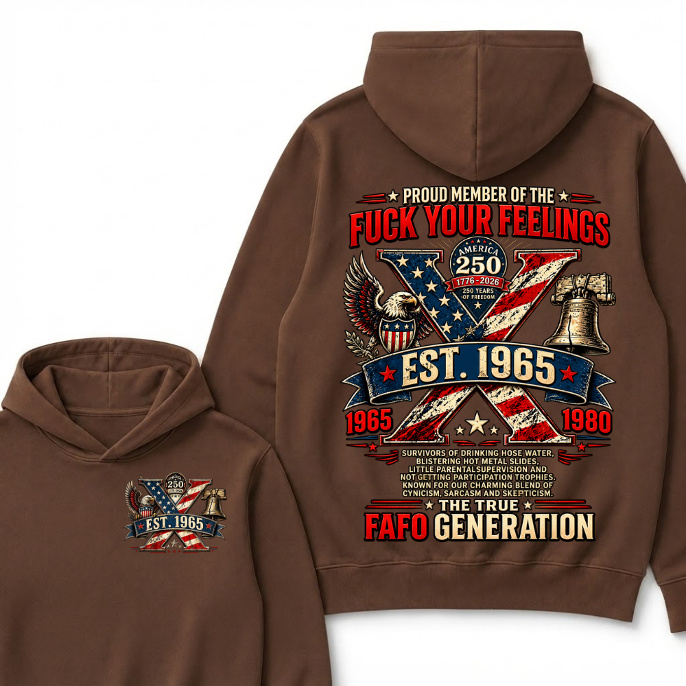 Proud Member Of The Fuck Your Feelings FAFO Generation Custom Year American Eagle X Est.Year Hoodie