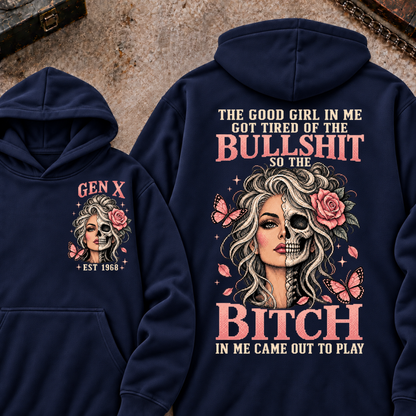 THE GOOD GIRL IN ME GOT TIRED OF THE BULLSHIT SO THE BITCH IN ME CAME OUT TO PLAY EST.Year Graphic Hoodie