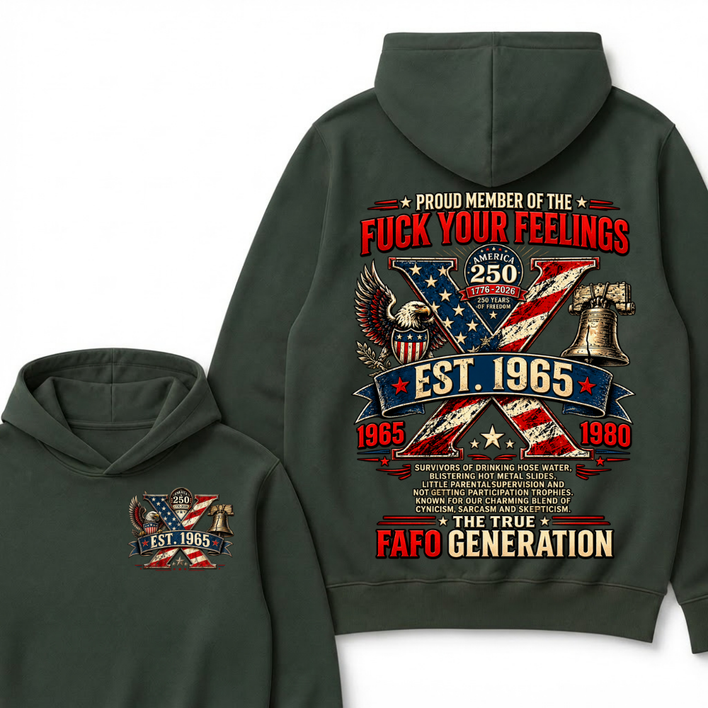Proud Member Of The Fuck Your Feelings FAFO Generation Custom Year American Eagle X Est.Year Hoodie