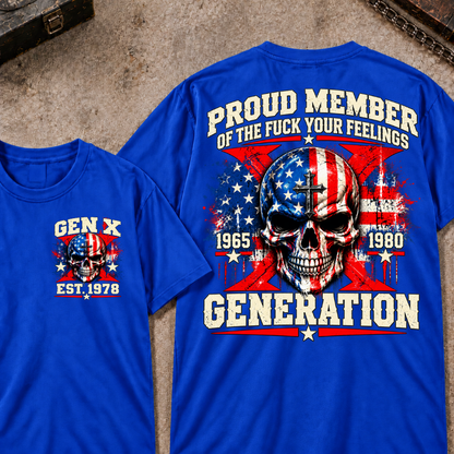 Proud Member Of The Fuck Your Feelings Generation Gen X Custom EST Year T-shirt