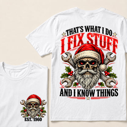 That’s What I Do I Fix Stuff and I Know Things – Custom EST.Year Christmas Mechanic Skull T-Shirt
