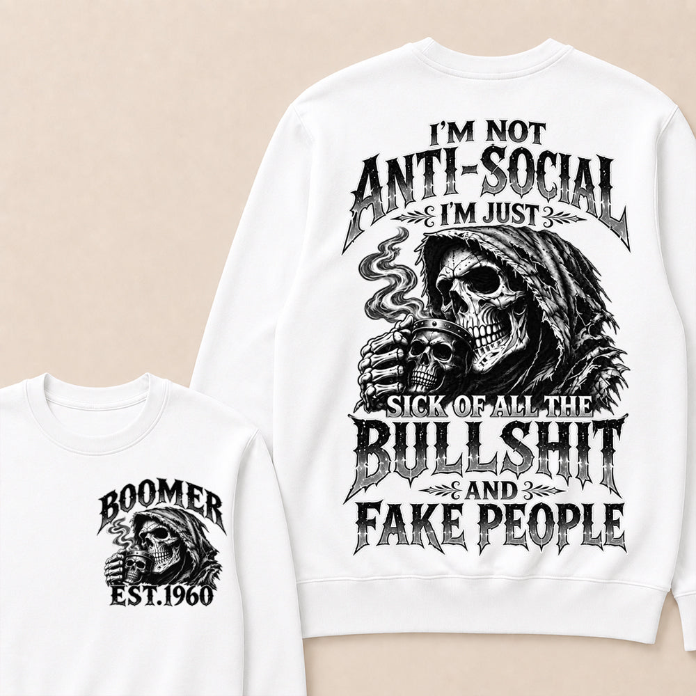 Custom EST.Year I'm Not Anti-Social I'm Just Sick Of All The Bullshit And Fake People – Boomer Vintage Skull Graphic Sweatshirt