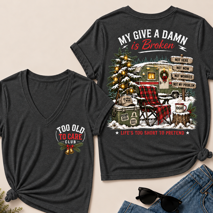 My Give a Damn Is Broken – Too Old to Care Club Christmas Camper Women’s V-Neck T-Shirt