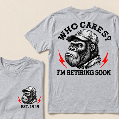 Who Cares? I’m Retiring Soon – Custom EST. Year Grumpy Gorilla T-Shirt