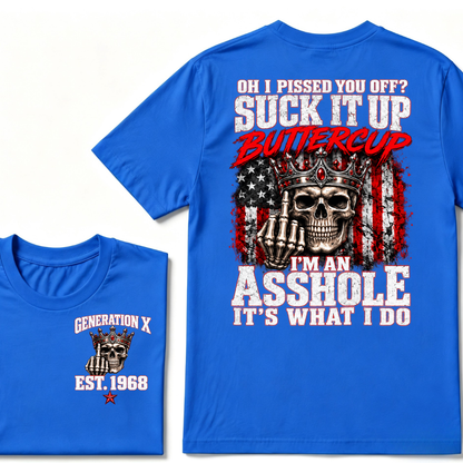 Gen X EST.Year Oh I Pissed You Off? Suck It Up Buttercup I’m An Asshole It’s What I Do Vintage Graphic T-Shirt
