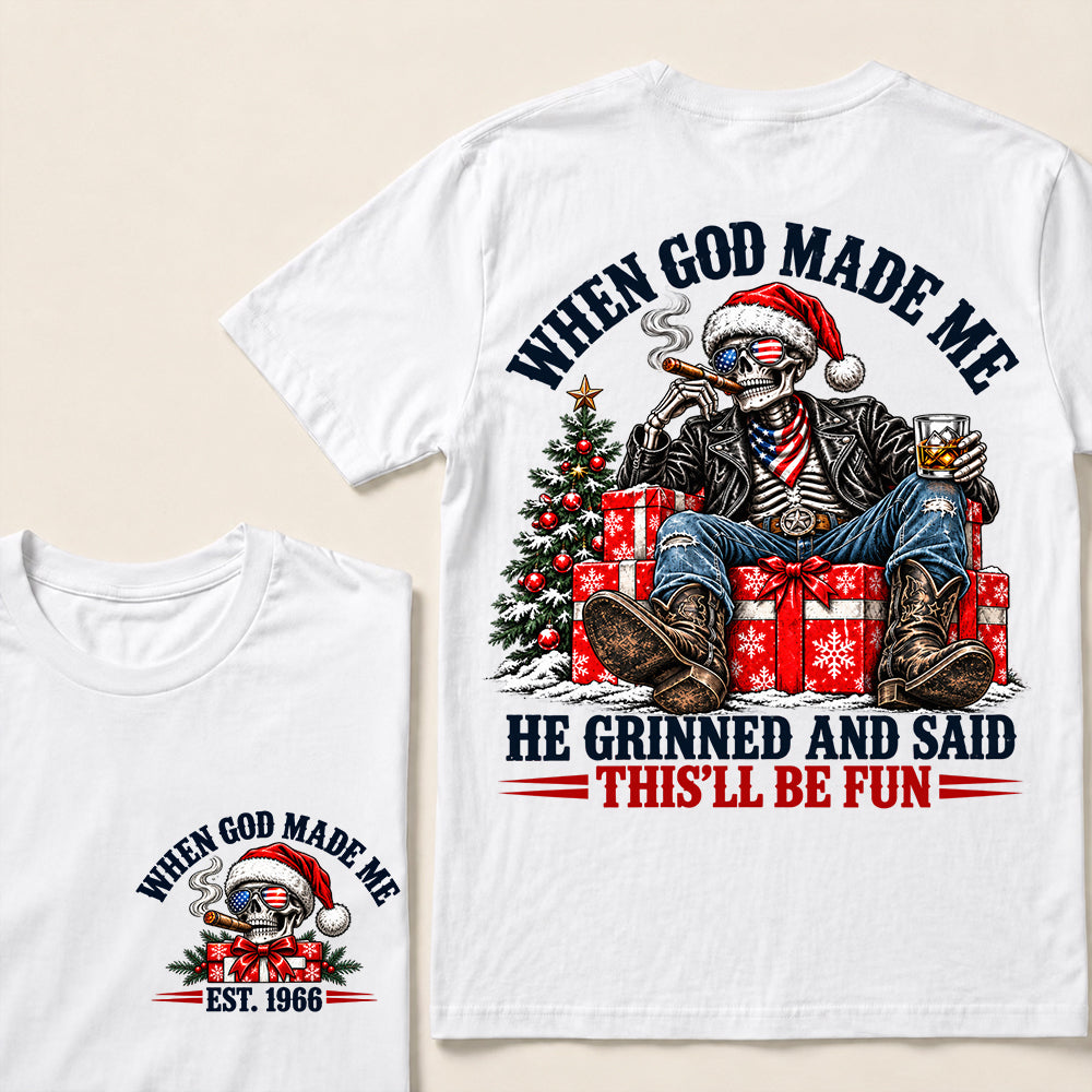 When God Made Me He Grinned and Said This’ll Be Fun – Custom EST.Year Christmas Skull & Whiskey T-Shirt
