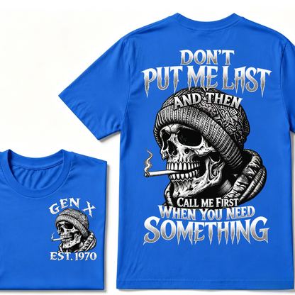"Don't Put Me Last And Then Call Me First When You Need Something" – GEN X EST.1970 Skull Graphic Tee