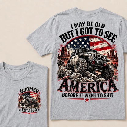 Boomer Est Year Offroad Jeep T-Shirt | I May Be Old But I Got To See America Before It Went To Shit