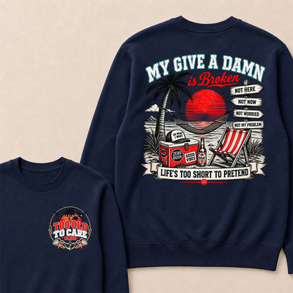 My Give A Damn Is Broken Sweatshirt, Too Old To Care Club Crewneck, Retro Beach Sunset Graphic Pullover, Funny Sarcastic Vacation Shirt, Gift For Him