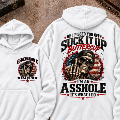 Oh I Pissed You Off? Sick It Up Buttercup I'm An Asshole It's What I Do Generation X Est.Year Hoodie