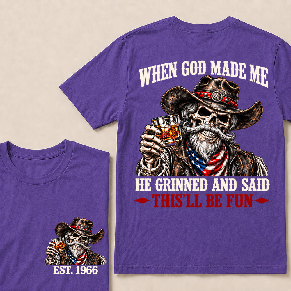 When God Made Me He Grinned and Said This’ll Be Fun – Custom EST.Year Whiskey Cowboy Skull T-Shirt