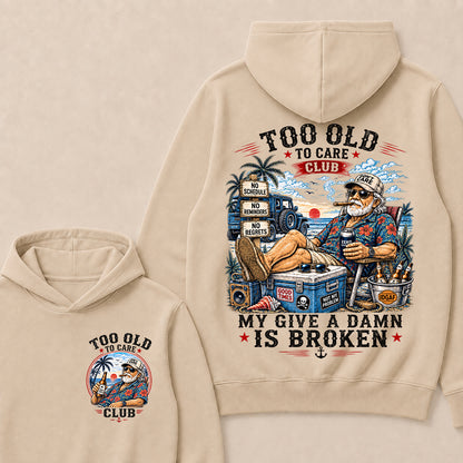 Too Old To Care Club Hoodie, My Give A Damn Is Broken Hooded Sweatshirt, Retro Beach Grandpa Graphic Pullover