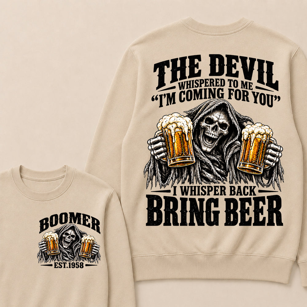 The Devil Whispered To Me I'm Coming For You I Whisper Back Bring Beer EST.Year Vintage Skull Beer Graphic Sweatshirt