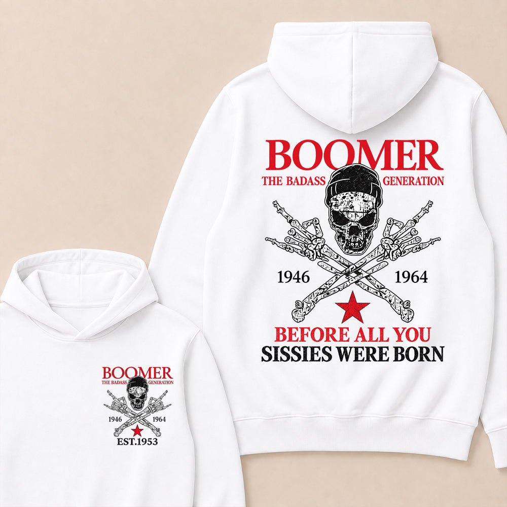 Custom EST.Year BOOMER The Badass Generation Before All You Sissies Were Born Hoodie