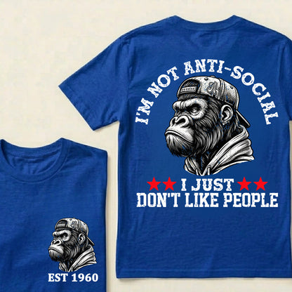 I'm Not Anti-Social I Just Don't Like People Custom Est.Year T-Shirt