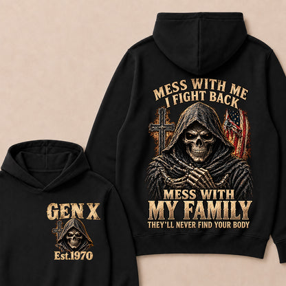 Mess With Me I Fight Back Mess With My Family They’ll Never Find Your Body Gen X Est. Hoodie