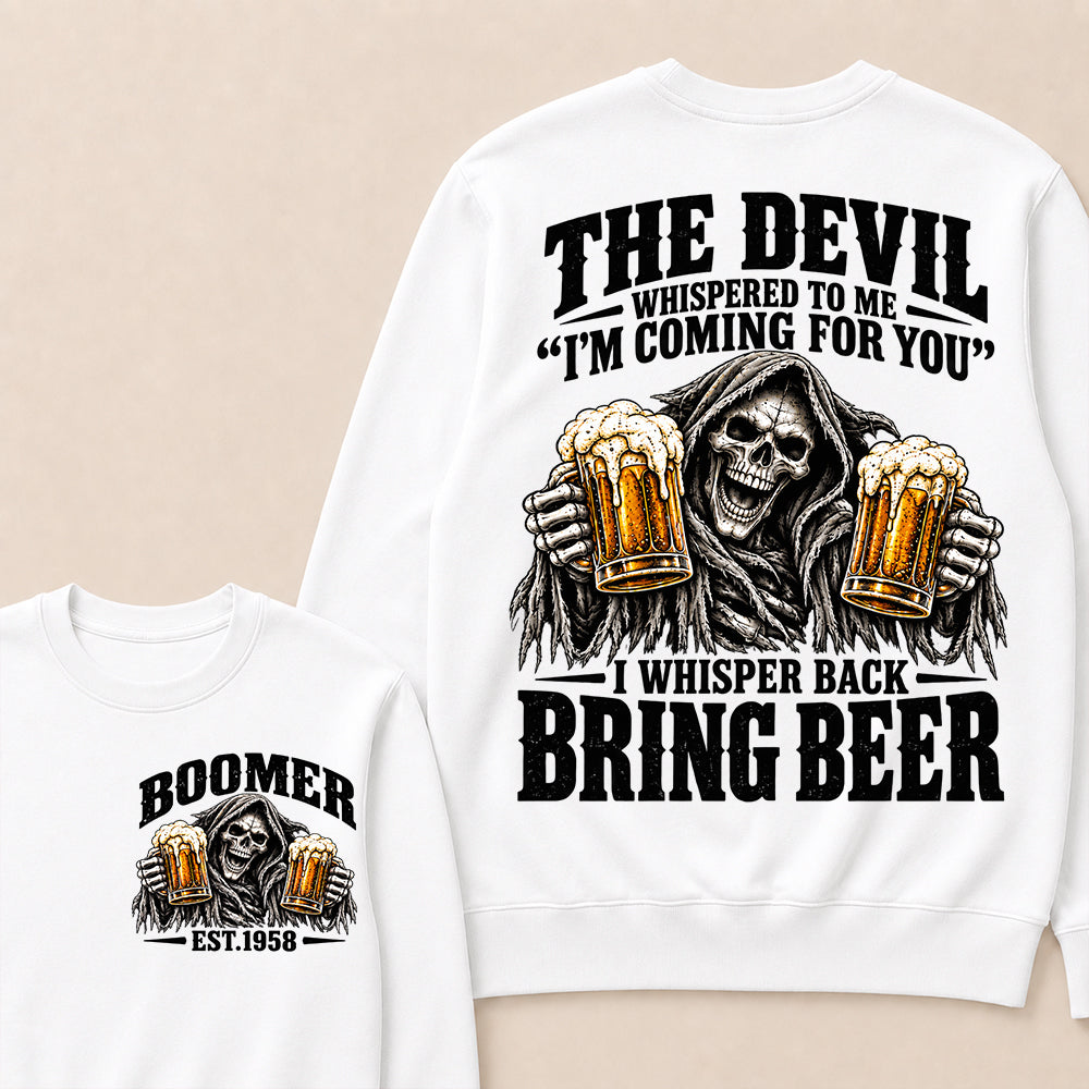 The Devil Whispered To Me I'm Coming For You I Whisper Back Bring Beer EST.Year Vintage Skull Beer Graphic Sweatshirt