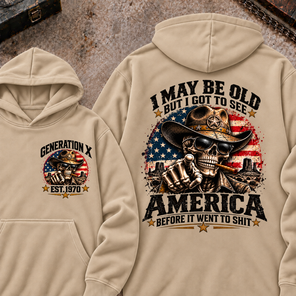 I May Be Old But I Got To See America Before It Went To Shit Generation X Est. Year Hoodie