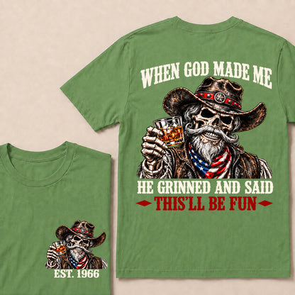 When God Made Me He Grinned and Said This’ll Be Fun – Custom EST.Year Whiskey Cowboy Skull T-Shirt