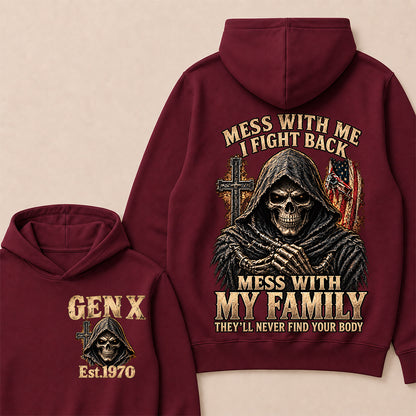 Mess With Me I Fight Back Mess With My Family They’ll Never Find Your Body Gen X Est. Hoodie