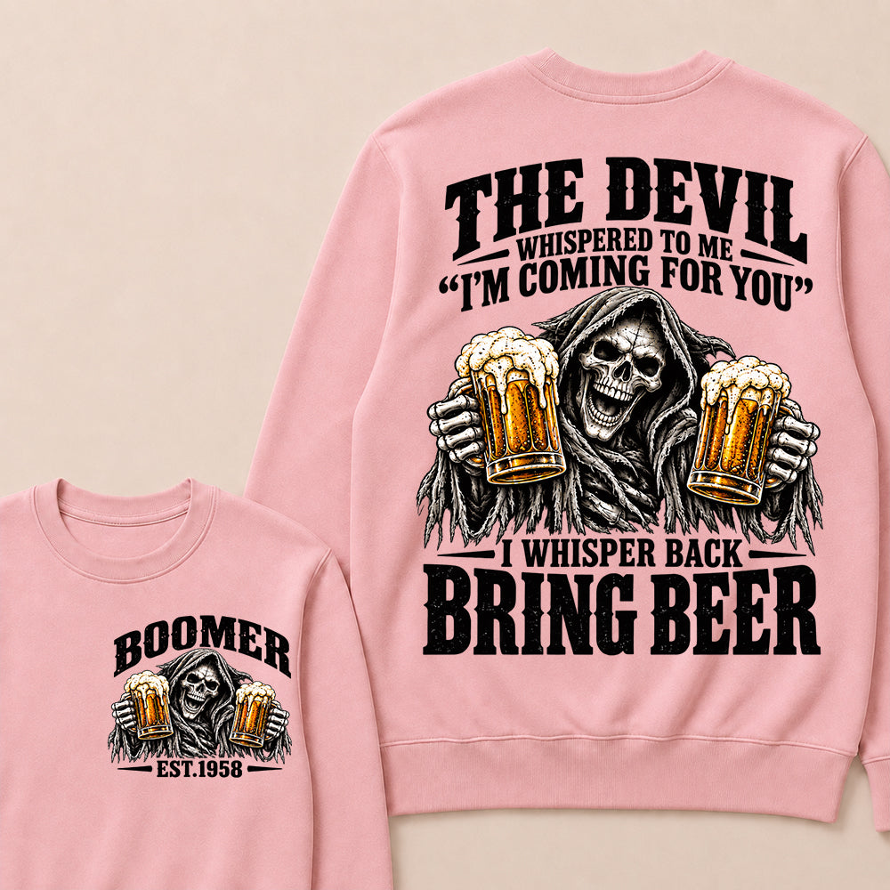 The Devil Whispered To Me I'm Coming For You I Whisper Back Bring Beer EST.Year Vintage Skull Beer Graphic Sweatshirt