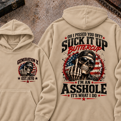 Oh I Pissed You Off? Sick It Up Buttercup I'm An Asshole It's What I Do Generation X Est.Year Hoodie