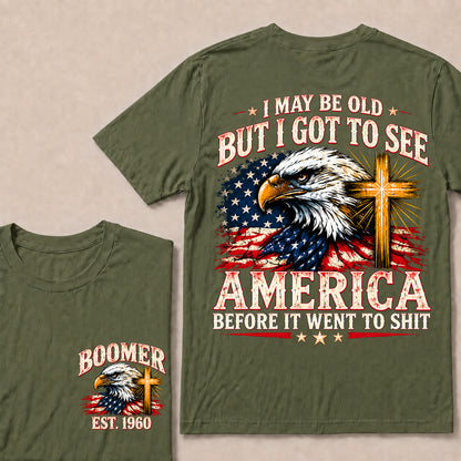 I May Be Old But I Got to See America Before It Went to Shit – Boomer Custom EST.Year Eagle & Cross Patriotic T-Shirt