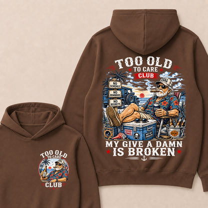 Too Old To Care Club Hoodie, My Give A Damn Is Broken Hooded Sweatshirt, Retro Beach Grandpa Graphic Pullover