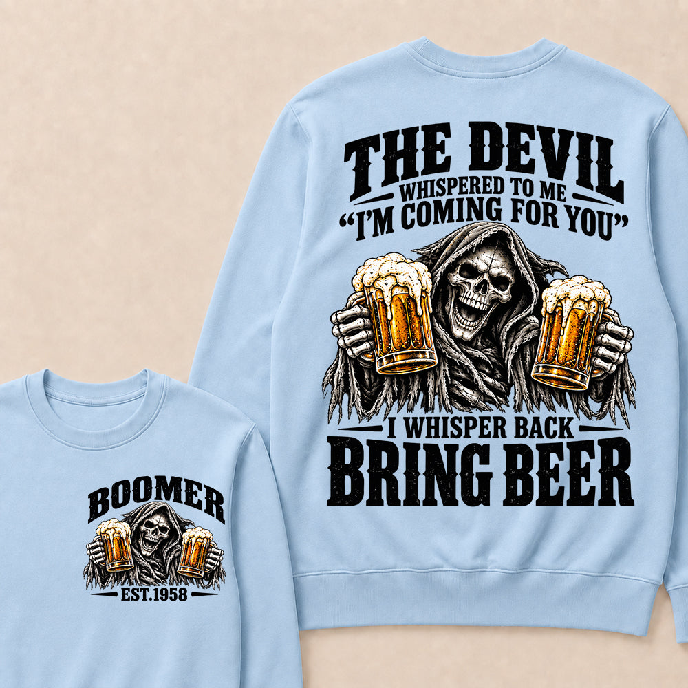 The Devil Whispered To Me I'm Coming For You I Whisper Back Bring Beer EST.Year Vintage Skull Beer Graphic Sweatshirt