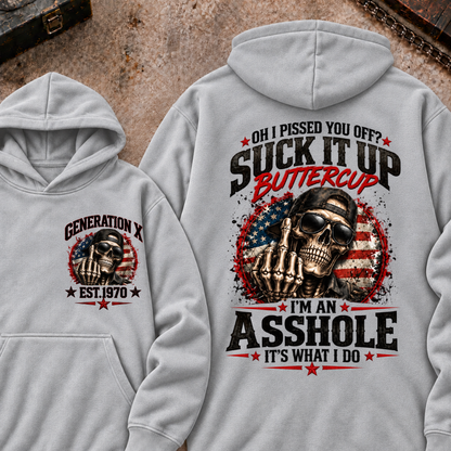 Oh I Pissed You Off? Sick It Up Buttercup I'm An Asshole It's What I Do Generation X Est.Year Hoodie