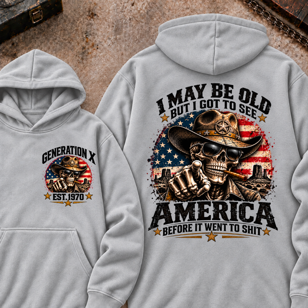 I May Be Old But I Got To See America Before It Went To Shit Generation X Est. Year Hoodie