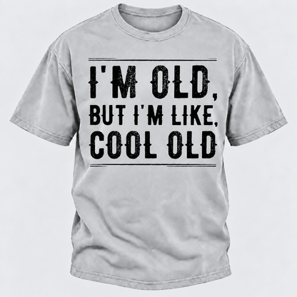 I'm Old But I'm Like Cool Old T-shirts