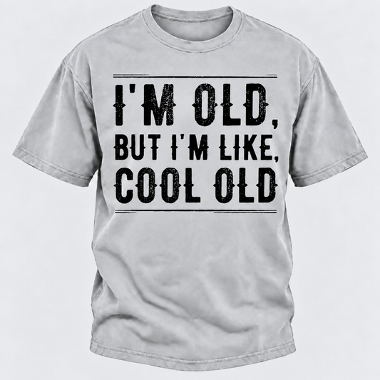 I'm Old But I'm Like Cool Old T-shirts