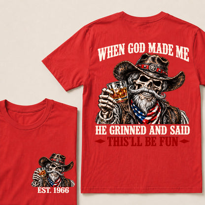 When God Made Me He Grinned and Said This’ll Be Fun – Custom EST.Year Whiskey Cowboy Skull T-Shirt