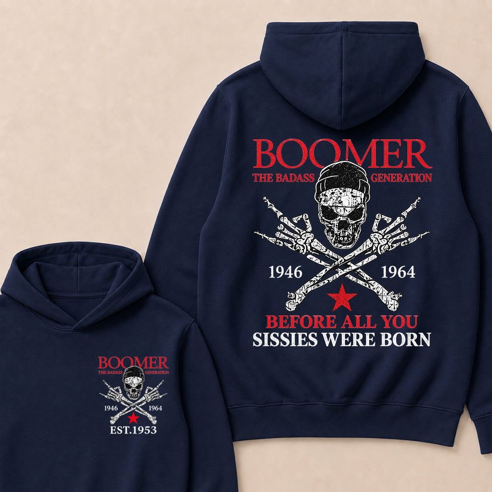 Custom EST.Year BOOMER The Badass Generation Before All You Sissies Were Born Hoodie