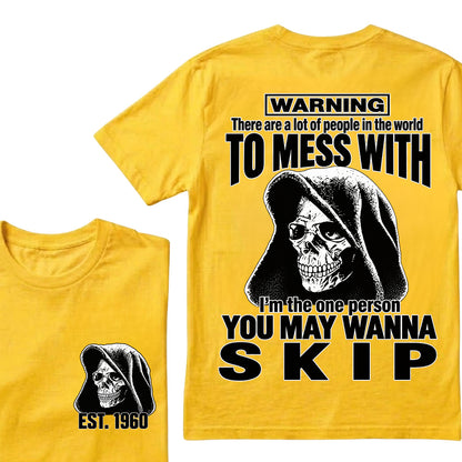 Custom EST.Year Warning There Are A Lot Of People In The World To Mess With I'm The One Person You May Wanna Skip – Hooded Skull Graphic Tee
