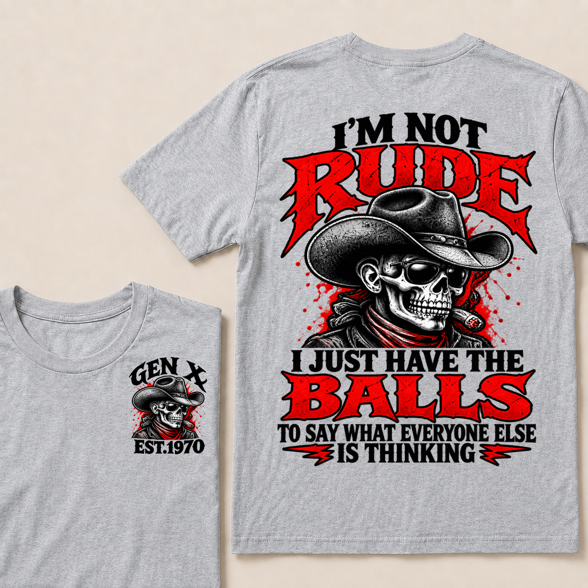 I’m Not Rude. I Just Have the Balls to Say What Everyone Else Is Thinking EST.Year Tee