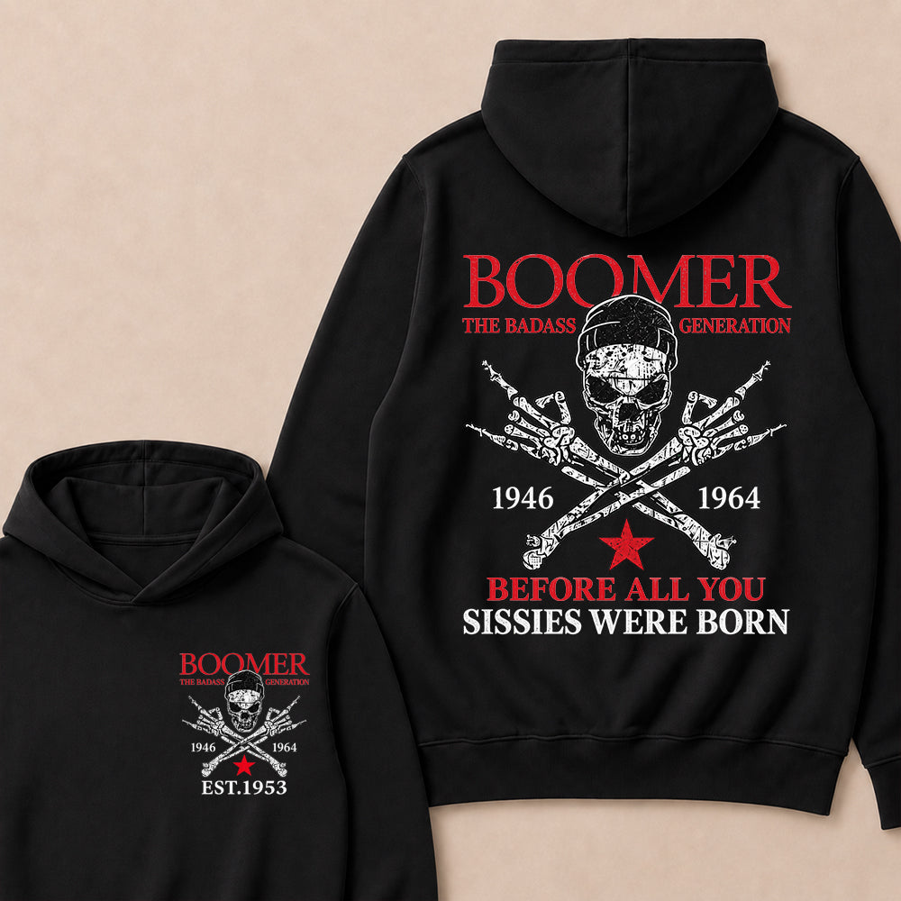 Custom EST.Year BOOMER The Badass Generation Before All You Sissies Were Born Hoodie