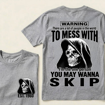 Custom EST.Year Warning There Are A Lot Of People In The World To Mess With I'm The One Person You May Wanna Skip – Hooded Skull Graphic Tee