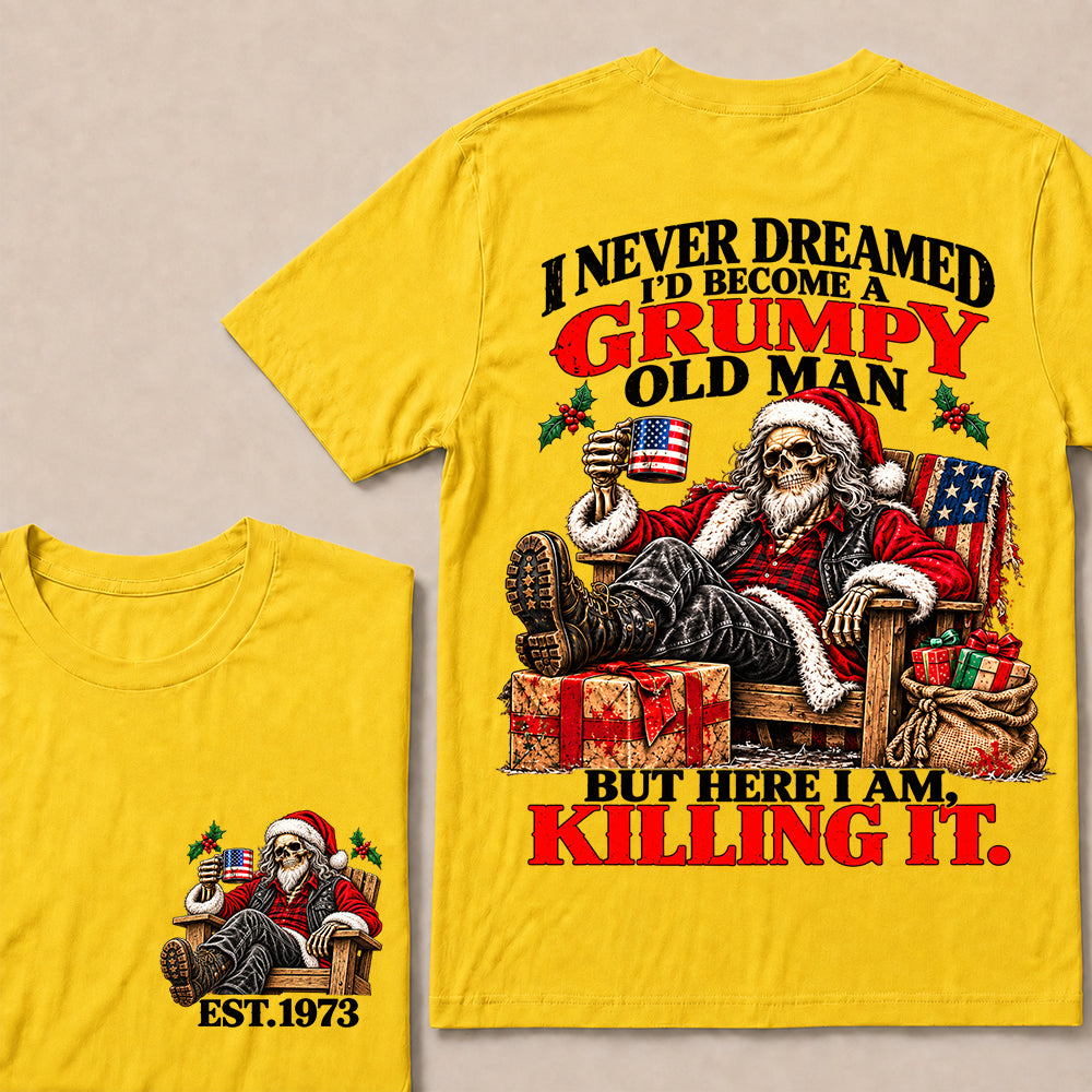 I Never Dreamed I’d Become a Grumpy Old Man But Here I Am Killing It – Custom EST.Year Relaxing Santa Skull T-Shirt