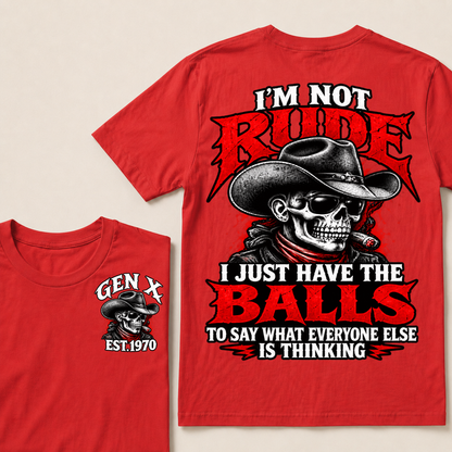 I’m Not Rude. I Just Have the Balls to Say What Everyone Else Is Thinking EST.Year Tee