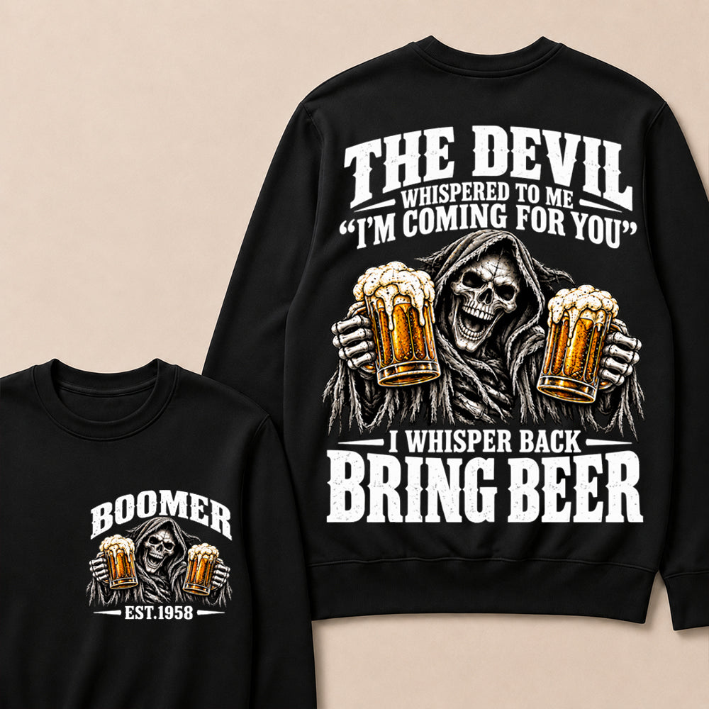 The Devil Whispered To Me I'm Coming For You I Whisper Back Bring Beer EST.Year Vintage Skull Beer Graphic Sweatshirt