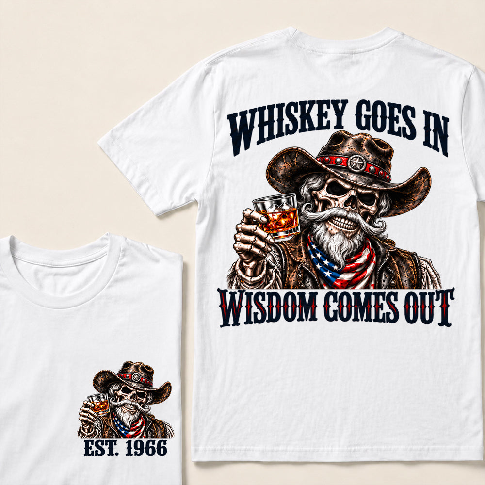 Whiskey Goes In Wisdom Comes Out – Custom EST.Year Vintage Whiskey Cowboy Skull T-Shirt