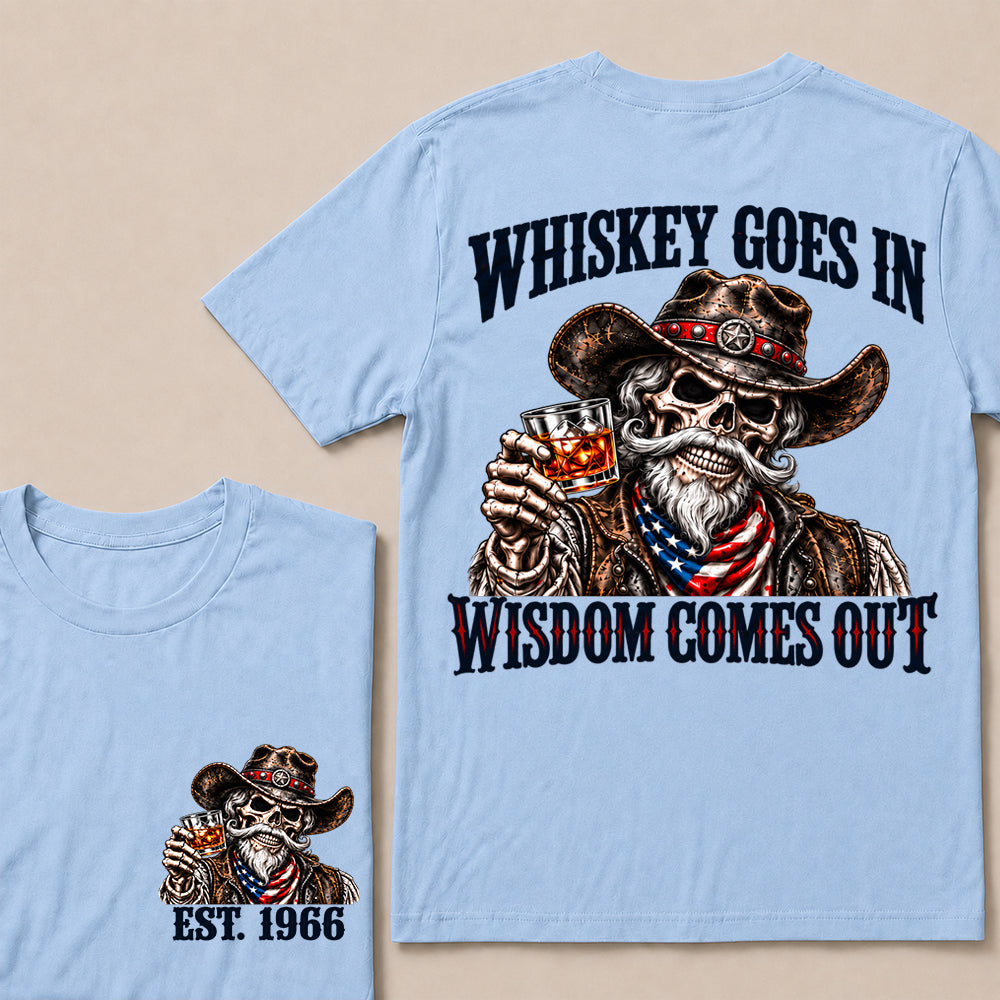 Whiskey Goes In Wisdom Comes Out – Custom EST.Year Vintage Whiskey Cowboy Skull T-Shirt