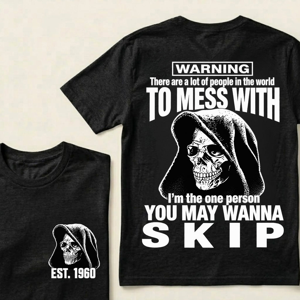 Custom EST.Year Warning There Are A Lot Of People In The World To Mess With I'm The One Person You May Wanna Skip – Hooded Skull Graphic Tee