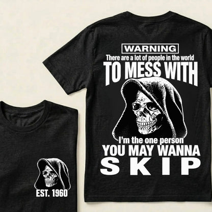 Custom EST.Year Warning There Are A Lot Of People In The World To Mess With I'm The One Person You May Wanna Skip – Hooded Skull Graphic Tee