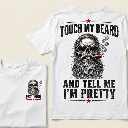 Touch My Beard And Tell Me I'm Pretty T-Shirt, EST 1966 Skull Beard Sunglasses Cigar Tee